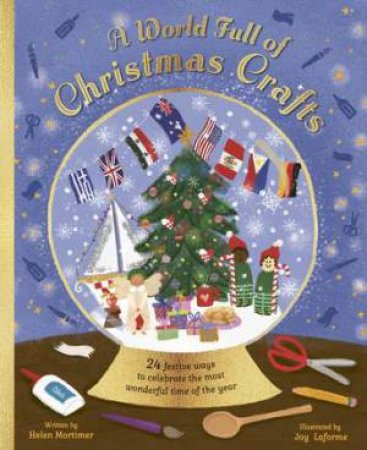 A World Full of Christmas Crafts by Joy Laforme & Helen Mortimer