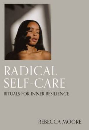 Radical Self-Care by Rebecca Moore