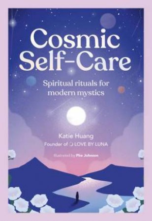 Cosmic Self-Care by Katie Huang & Phe Johnson