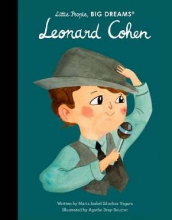 Little People, Big Dreams: Leonard Cohen by Maria Isabel Sanchez Vegara & Agathe Bray-Bourret