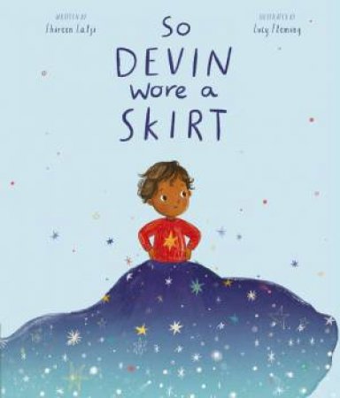 So Devin Wore a Skirt by Shireen Lalji & Lucy Fleming