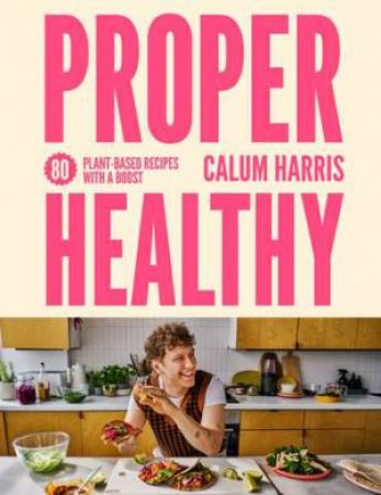 Proper Healthy by Calum Harris