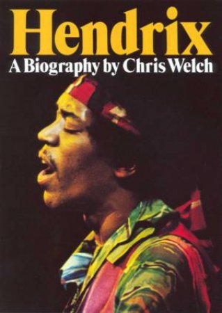 Hendrix: A Biography by Chris Welch