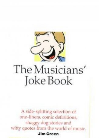 The Musicians' Joke Book by Jim Green