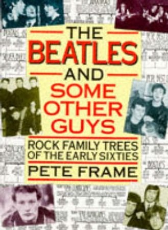 The Beatles: Rock Family Trees by Pete Frame