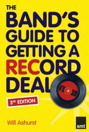 Band's Guide to Getting a Record Deal, 3rd Ed by Music Sales