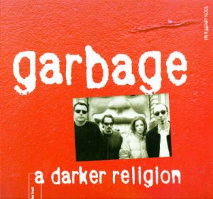 Garbage: A Darker Religion by Mark Freeth