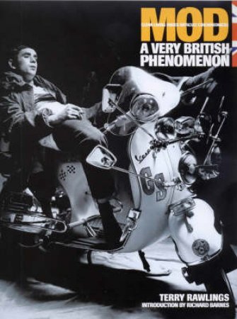 The Story Of Mod: A Very British Phenomenon by Terry Rawlings