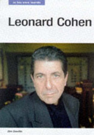 Leonard Cohen: In His Own Words by Jim Devlin