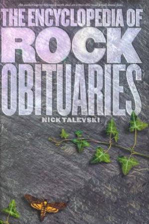 The Encyclopedia Of Rock Obituaries by Nick Talevski