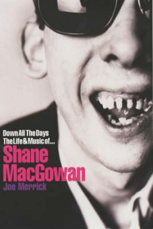 Shane MacGowan: Life & Music by Joe Merrick