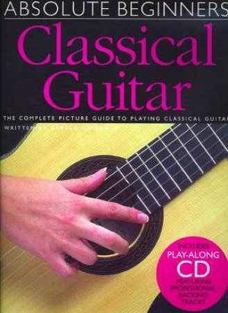 Absolute Beginners: Classical Guitar Book - Book & CD by Print Music