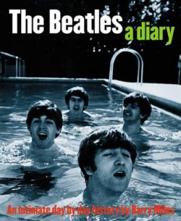 The Beatles: A Diary by Barry Miles