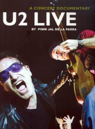 U2 Live: A Concert Documentary by Pimm Jal De La Parra