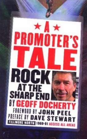 Rock At The Sharp End: A Promoter's Tale by Geoff Docherty