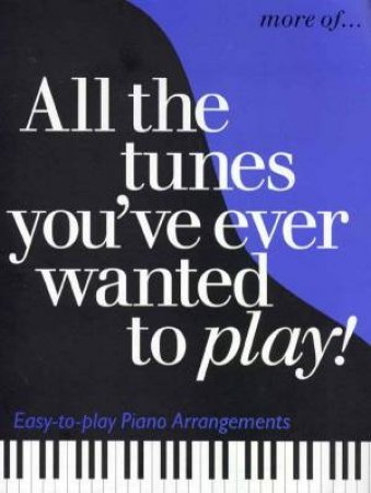 More Of All The Tunes You've Ever Wanted To Play! by Various