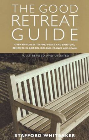 The Good Retreat Guide by Stafford Whiteaker