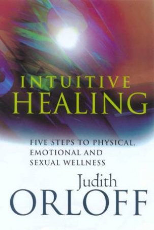 Intuitive Healing by Judith Orloff