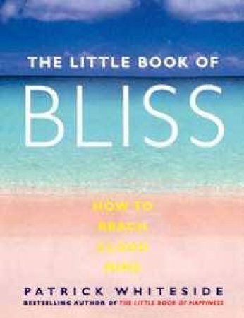 The Little Book Of Bliss by Patrick Whiteside