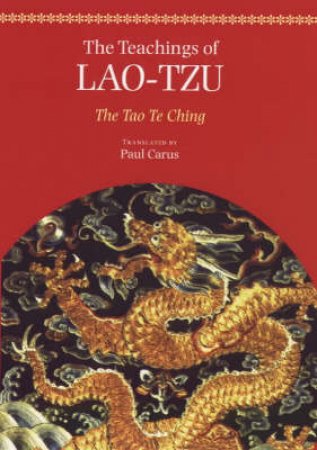 The Teachings Of Lao-Tzu by Paul Carus