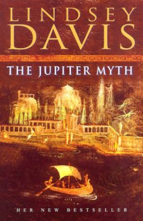 A Marcus Didius Falco Mystery: The Jupiter Myth by Lindsey Davis