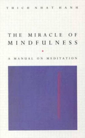 The Miracle Of Mindfulness: A Journal On Meditation by Thich Nhat Hanh