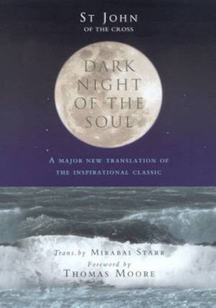 Dark Night Of The Soul by St John Of The Cross