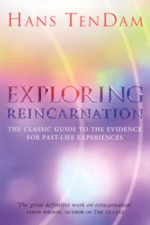 Exploring Reincarnation by Hans TenDam