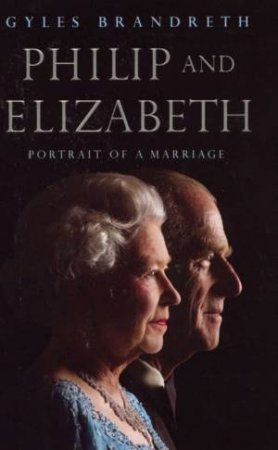 Philip And Elizabeth by Gyles Brandreth