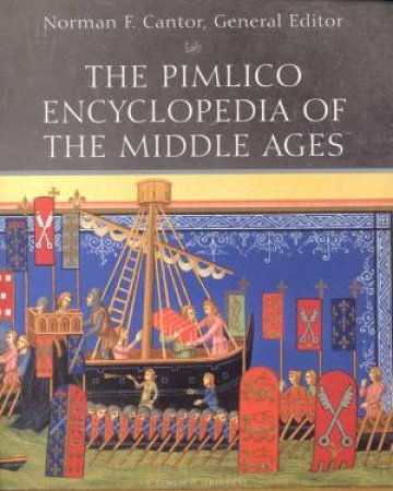 The Pimlico Encyclopedia Of The Middle Ages by Norman Cantor