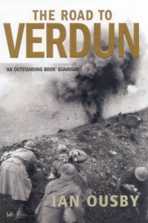 The Road To Verdun by Ian Ousby