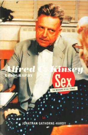 Alfred C Kinsey by Jonathon Gathorne-Hardy