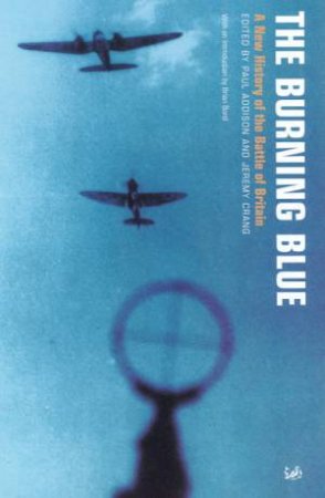 The Burning Blue by Paul Addison & Jeremy Crang