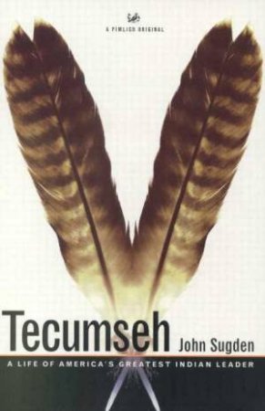 Tecumseh: A Life by John Sugden