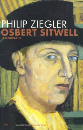 Osbert Sitwell: A Biography by Philip Ziegler