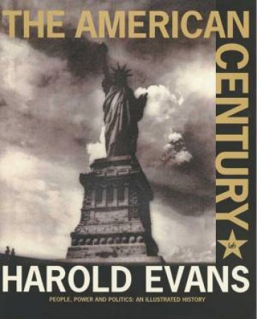 The American Century by Harold Evans