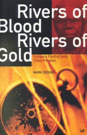 Rivers Of Blood, Rivers Of Gold by Mark Cocker