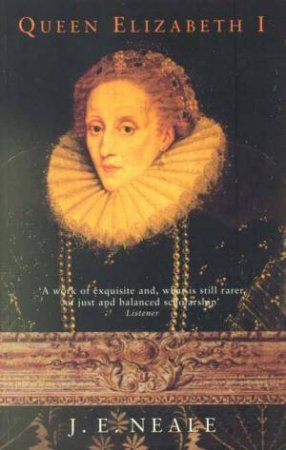 Queen Elizabeth I by J E Neale