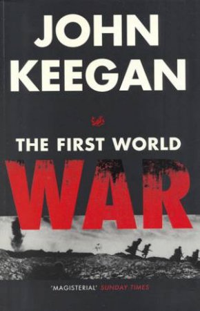 The First World War by John Keegan