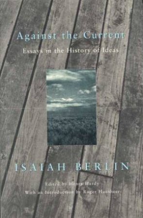 Against The Current by Isaiah Berlin