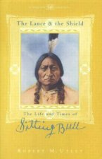 The Lance And The Shield Sitting Bull