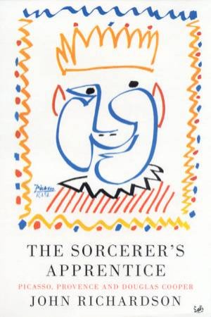 The Sorcerer's Apprentice: Douglas Cooper by John Richardson