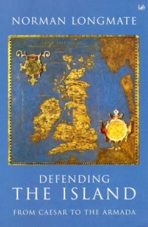 Defending The Island by Norman Longmate