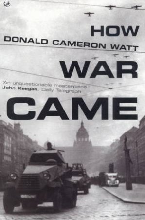 How War Came by Donald Cameron Watt