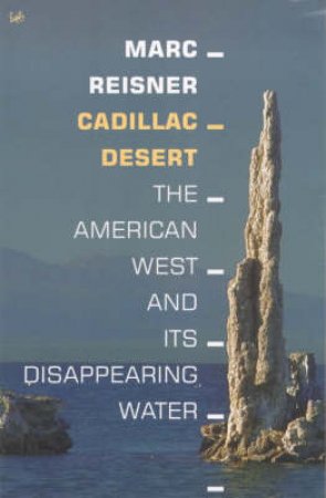 Cadillac Desert by M Reisner