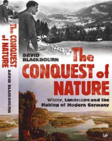 The Conquest Of Nature by David Blackbourn