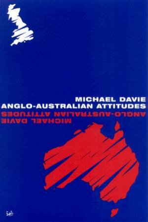 Anglo-Australian Attitudes by Michael Davie