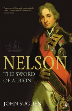 Nelson The Sword of Albion by John Sugden