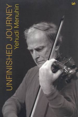 Yehudi Menuhin: Unfinished Journey by Yehudi Menuhin