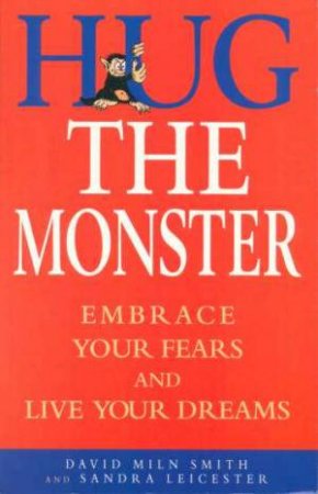 Hug The Monster by David Miln Smith & Sandra Leicester